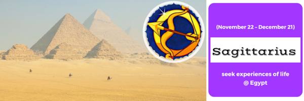 Sagittarius - seek experiences of life @ Egypt