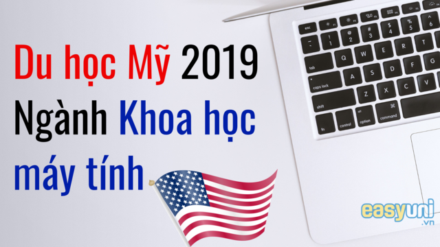 Du học Mỹ ngành Khoa học máy tính 2019