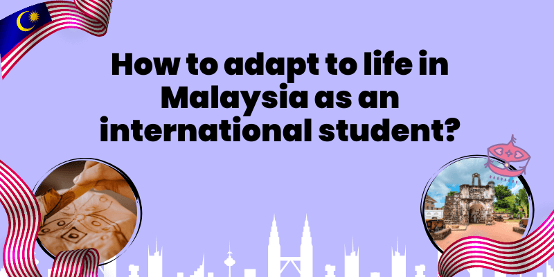 Adapt life in Malaysia